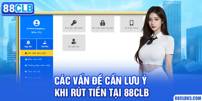 Rút Tiền 88CLB - Cách Thực Hiện Chuyển Khoản Nhanh Chóng Các vấn đề cần lưu ý khi rút tiền tại 88CLB