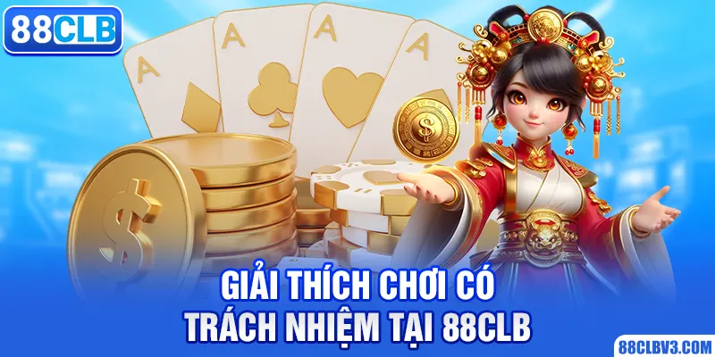 Chơi Có Trách Nhiệm Giải thích hơi có trách nhiệm tại 88clb