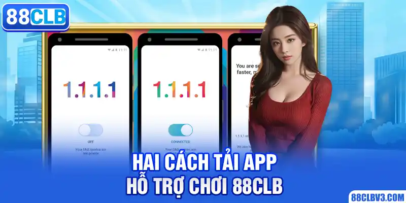 1.1.1.1 Công Cụ Truy Cập 88CLB Khi Bị Chặn Hai cách tải app hỗ trợ chơi 88CLB