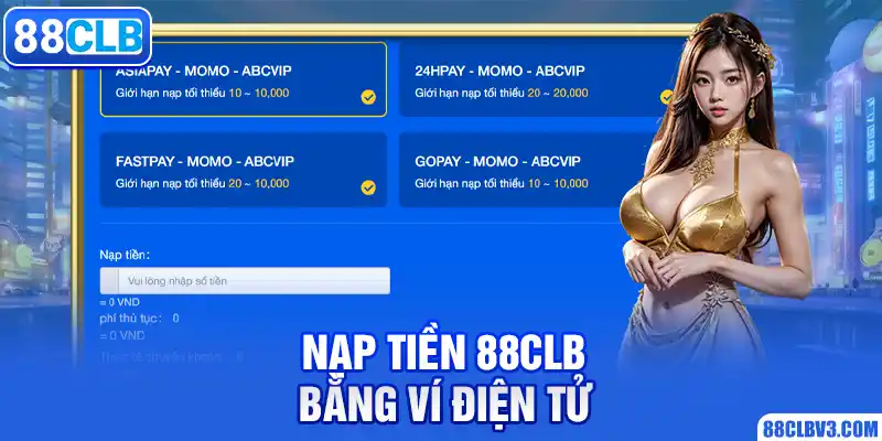 Hướng Dẫn Nạp Tiền 88CLB Dễ Hiểu Nhất Cho Hội Viên Nạp tiền 88CLB bằng ví điện tử