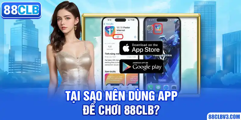 1.1.1.1 Công Cụ Truy Cập 88CLB Khi Bị Chặn Tại sao nên dùng app để chơi 88CLB?