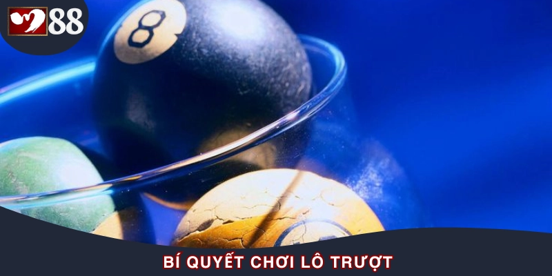Tổng hợp các chiến thuật chơi Lô trượt