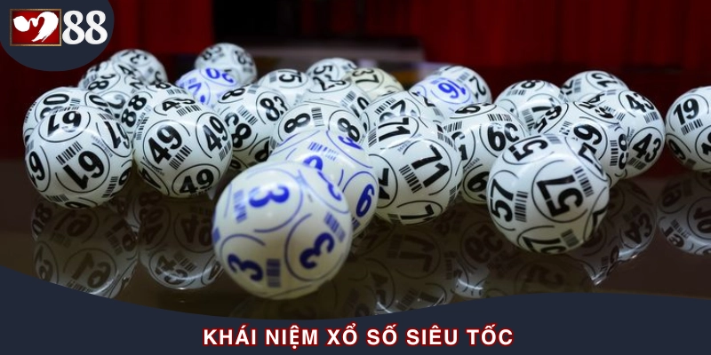 Khái quát về xổ số siêu tốc