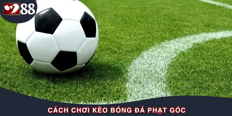 Cách chơi kèo phạt góc