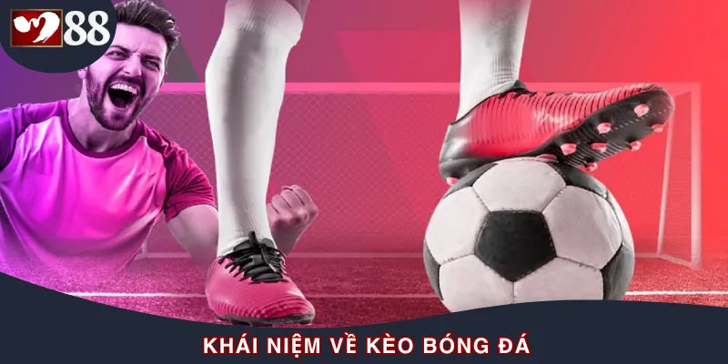 Định nghĩa về kèo bóng đá