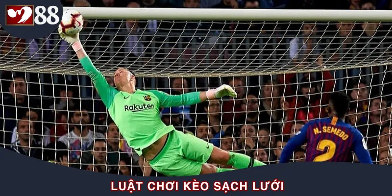 Luật lệ về kèo giữ sạch lưới
