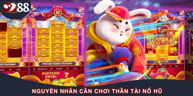 Tổng hợp lý do nên chơi thần tài nổ hũ