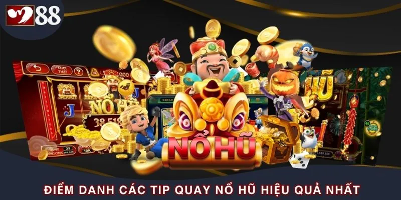Tổng hợp tip quay nổ hũ cực hiệu quả